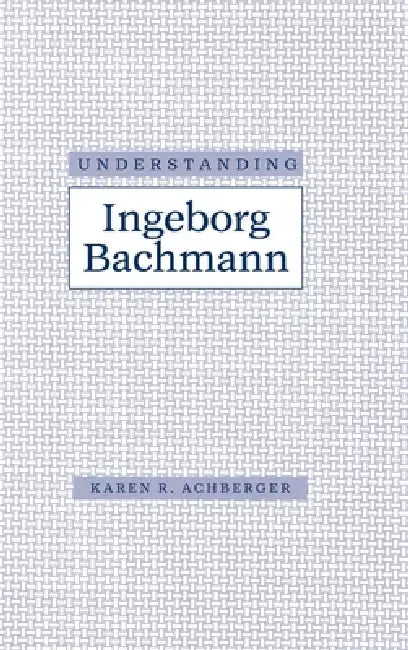Buy Understanding Ingeborg Bachman | by Karen R. Achberger | University of South Carolina Press | by Karen R. Achberger | University of South Carolina Press | by Karen R. Achberger | University of South Carolina Press | by Karen R. Achberger | University of South Carolina Press | by Karen R. Achberger | University of South Carolina Press | by Karen R. Achberger | University of South Carolina Press | by Karen R. Achberger | University of South Carolina Press | by Karen R. Achberger | University of So — BookShops.in