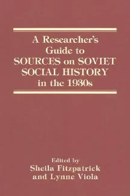 Buy A Researcher's Guide to Sources on Soviet Social History in the 1930s (English, Sheila Fitzpatrick | Lynne Viola) — BookShops.in