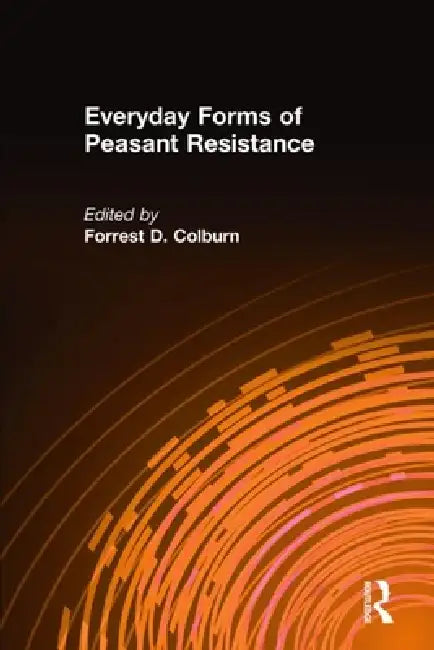 Buy Everyday Forms of Peasant Resistance | by Forrest D. Colburn | Routledge | by Forrest D. Colburn | Routledge | by Forrest D. Colburn | Routledge | by Forrest D. Colburn | Routledge | by Forrest D. Colburn | Routledge | by Forrest D. Colburn | Routledge | by Forrest D. Colburn | Routledge | by Forrest D. Colburn | Routledge | by Forrest D. Colburn | Routledge | by Forrest D. Colburn | Routledge | by Forrest D. Colburn | Routledge | by Forrest D. Colburn | Routledge | by Forrest D. Colburn | Routl — BookShops.in