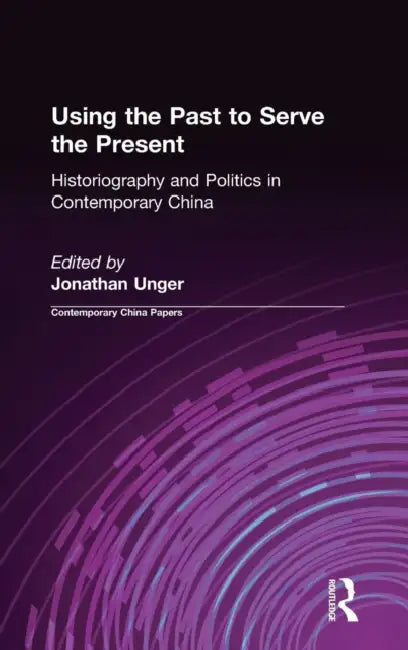 Buy Using the Past to Serve the Present (English, Jonathan Unger) — BookShops.in