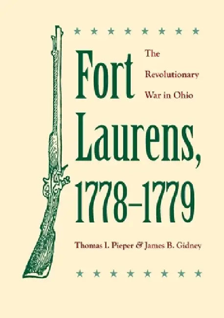 Buy Fort Laurens, 1778-1779 (English, Gidney | Thomas I. Pieper) — BookShops.in