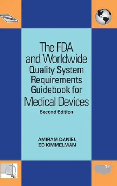 Buy The FDA and Worldwide Quality System Requirements Guidebook for Medical Devices (English, Amiram Daniel) — BookShops.in