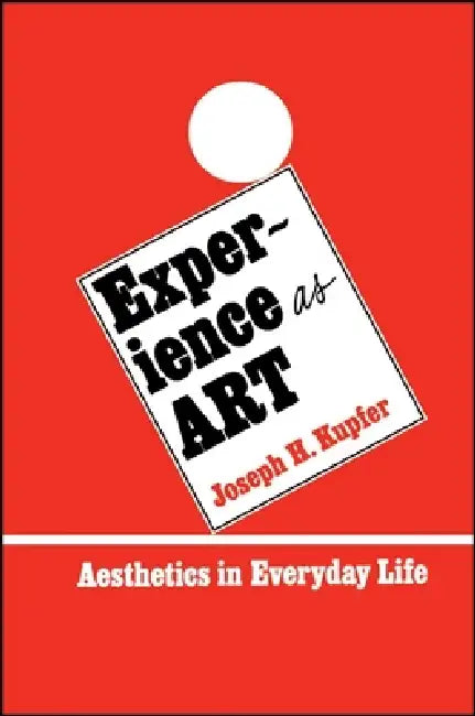 Buy Experience as Art | by Joseph H. Kupfer | State University of New York Press | by Joseph H. Kupfer | State University of New York Press | by Joseph H. Kupfer | State University of New York Press | by Joseph H. Kupfer | State University of New York Press | by Joseph H. Kupfer | State University of New York Press | by Joseph H. Kupfer | State University of New York Press | by Joseph H. Kupfer | State University of New York Press | by Joseph H. Kupfer | State University of New York Press | by Josep — BookShops.in
