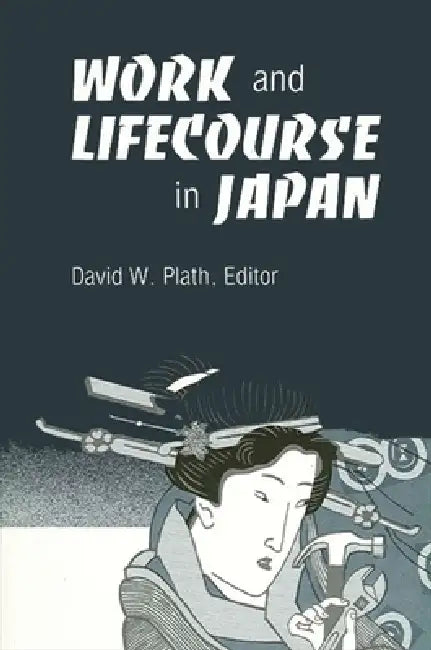 Buy Work and Lifecourse in Japan | by David W. Plath | State University of New York Press | by David W. Plath | State University of New York Press | by David W. Plath | State University of New York Press | by David W. Plath | State University of New York Press | by David W. Plath | State University of New York Press | by David W. Plath | State University of New York Press | by David W. Plath | State University of New York Press | by David W. Plath | State University of New York Press | by David W. P — BookShops.in