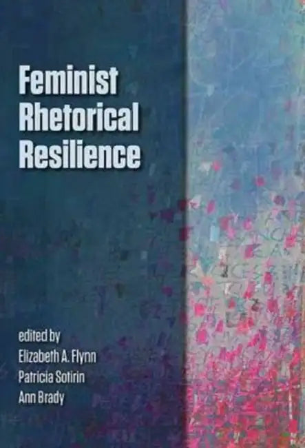 Buy Feminist Rhetorical Resilience (English, Elizabeth a. Flynn) — BookShops.in