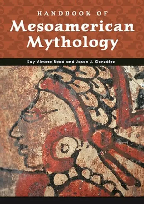 Buy Handbook of Mesoamerican Mythology (English, Kay Almere Read) — BookShops.in