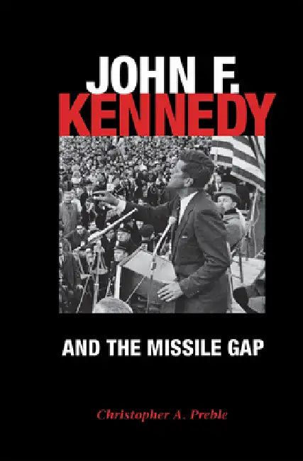 Buy John F. Kennedy and the Missile Gap | by Christopher Preble | Northern Illinois University Press | by Christopher Preble | Northern Illinois University Press | by Christopher Preble | Northern Illinois University Press | by Christopher Preble | Northern Illinois University Press | by Christopher Preble | Northern Illinois University Press | by Christopher Preble | Northern Illinois University Press | by Christopher Preble | Northern Illinois University Press | by Christopher Preble | Northern Il — BookShops.in