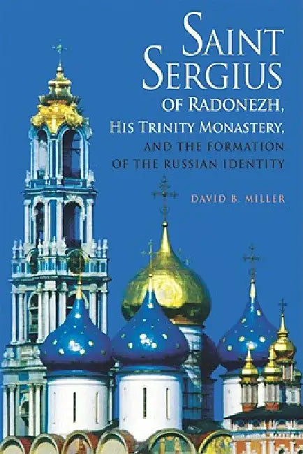 Buy Saint Sergius of Radonezh, His Trinity Monastery, and the Formation of the Russian Identity (English, David B. Miller) — BookShops.in