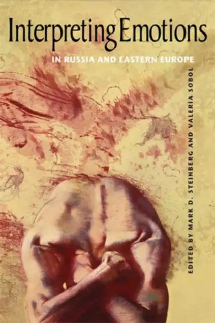 Buy Interpreting Emotions in Russia and Eastern Europe | by Mark D. Steinberg | Valeria Sobol | Northern Illinois University Press | by Mark D. Steinberg | Valeria Sobol | Northern Illinois University Press | by Mark D. Steinberg | Valeria Sobol | Northern Illinois University Press | by Mark D. Steinberg | Valeria Sobol | Northern Illinois University Press | by Mark D. Steinberg | Valeria Sobol | Northern Illinois University Press | by Mark D. Steinberg | Valeria Sobol | Northern Illinois University — BookShops.in
