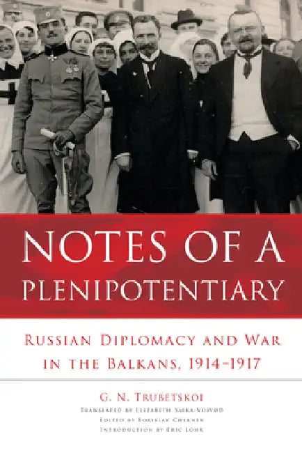 Buy Notes of a Plenipotentiary | by G. N. Trubetskoi | Borislav Chernev | Elizabeth Saika-Voivod | Northern Illinois University Press | by G. N. Trubetskoi | Borislav Chernev | Elizabeth Saika-Voivod | Northern Illinois University Press | by G. N. Trubetskoi | Borislav Chernev | Elizabeth Saika-Voivod | Northern Illinois University Press | by G. N. Trubetskoi | Borislav Chernev | Elizabeth Saika-Voivod | Northern Illinois University Press | by G. N. Trubetskoi | Borislav Chernev | Elizabeth Saika-Vo — BookShops.in