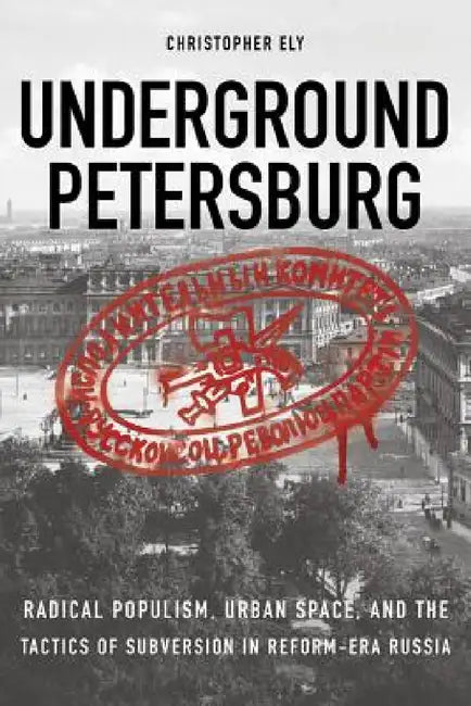 Buy Underground Petersburg | by Christopher Ely | Northern Illinois University Press | by Christopher Ely | Northern Illinois University Press | by Christopher Ely | Northern Illinois University Press | by Christopher Ely | Northern Illinois University Press | by Christopher Ely | Northern Illinois University Press | by Christopher Ely | Northern Illinois University Press | by Christopher Ely | Northern Illinois University Press | by Christopher Ely | Northern Illinois University Press | by Christop — BookShops.in