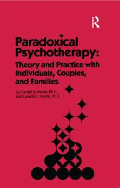 Buy Paradoxical Psychotherapy | by Gerald R. Weeks | Luciano L'Abate | Routledge | by Gerald R. Weeks | Luciano L'Abate | Routledge | by Gerald R. Weeks | Luciano L'Abate | Routledge | by Gerald R. Weeks | Luciano L'Abate | Routledge | by Gerald R. Weeks | Luciano L'Abate | Routledge | by Gerald R. Weeks | Luciano L'Abate | Routledge | by Gerald R. Weeks | Luciano L'Abate | Routledge | by Gerald R. Weeks | Luciano L'Abate | Routledge | by Gerald R. Weeks | Luciano L'Abate | Routledge | by Gerald R. — BookShops.in
