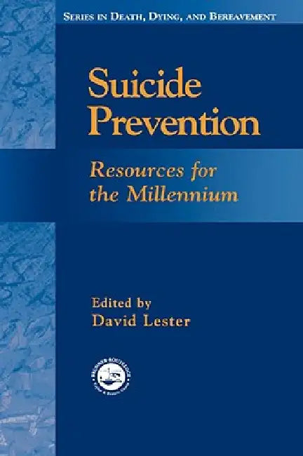 Suicide Prevention: Resources for the Millennium (Series in Death, Dying, and Bereavement) view 2