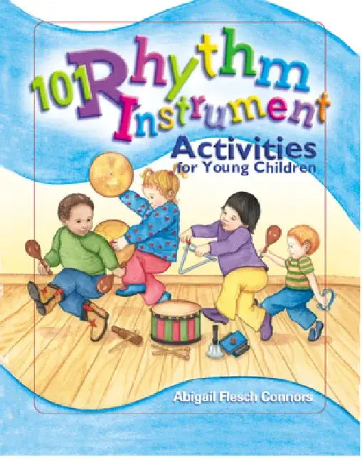 Buy 101 Rhythm Instrument Activities for Young Children (English, Abigail Flesch Connors | Deborah Wright) β BookShops.in