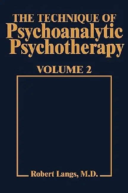 Buy Technique of Psychoanalytic Psychotherapy Vol. II | by Robert J. Langs | Jason Aronson | by Robert J. Langs | Jason Aronson | by Robert J. Langs | Jason Aronson | by Robert J. Langs | Jason Aronson | by Robert J. Langs | Jason Aronson | by Robert J. Langs | Jason Aronson | by Robert J. Langs | Jason Aronson | by Robert J. Langs | Jason Aronson | by Robert J. Langs | Jason Aronson | by Robert J. Langs | Jason Aronson | by Robert J. Langs | Jason Aronson | by Robert J. Langs | Jason Aronson | by R — BookShops.in