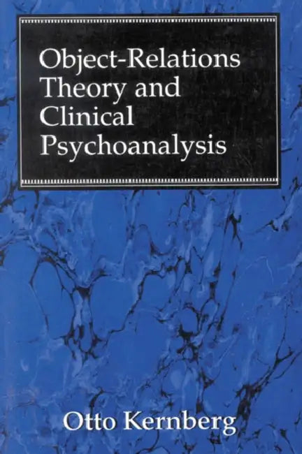 Buy Object Relations Theory and Clinical Psychoanalysis (English, Otto F. Kernberg) โ BookShops.in