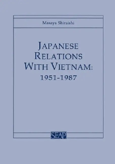 Buy Japanese Relations with Vietnam, 1951-1987 (English, Masaya Shiraishi) — BookShops.in
