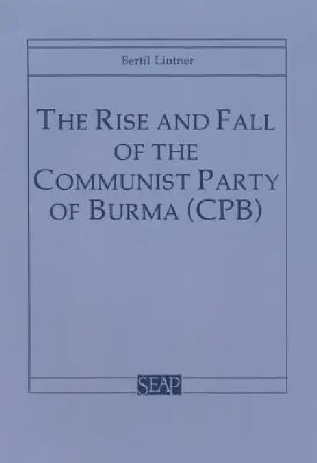 Buy The Rise and Fall of the Communist Party of Burma (Cpb) (English, Bertil Lintner) — BookShops.in