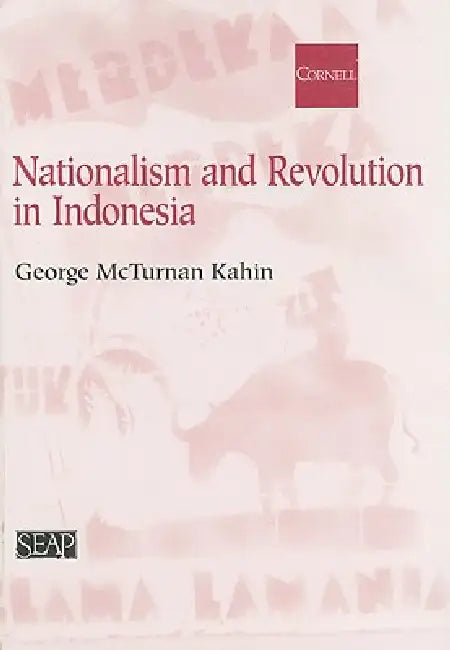 Buy Nationalism and Revolution in Indonesia (English, George McT Kahin | Benedict R. O'g Anderson) — BookShops.in