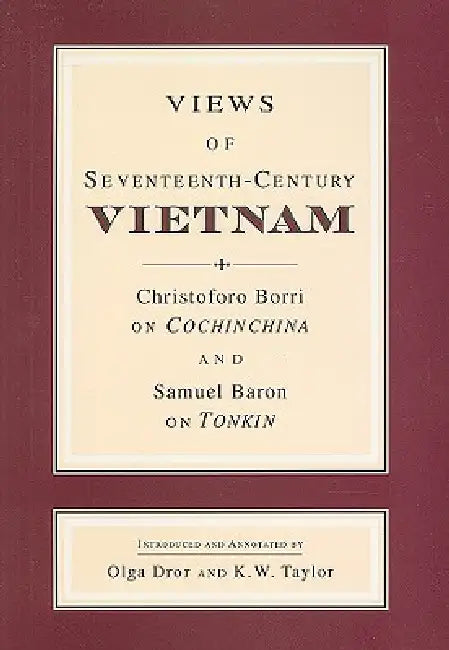 Buy Views of Seventeenth-Century Vietnam (English, Samuel Baron | Christoforo Borri | Olga Dror) — BookShops.in