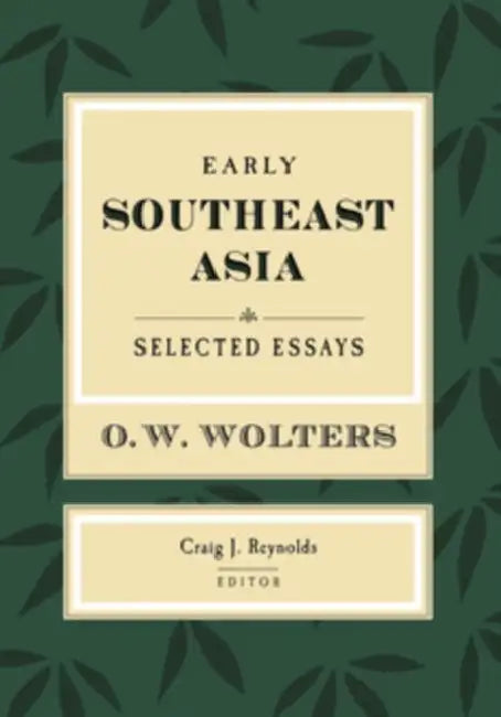 Early Southeast Asia: Selected Essays: 43 (Studies on Southeast Asia) view 2