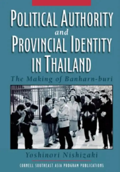 Buy Political Authority and Provincial Identity in Thailand (English, Yoshinori Nishizaki) — BookShops.in