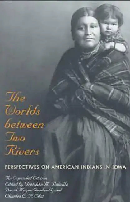 Buy The Worlds Between Two Rivers | by Gretchen M. Bataille | David Mayer Gradwohl | Charles L. P. | University of Iowa Press | by Gretchen M. Bataille | David Mayer Gradwohl | Charles L. P. | University of Iowa Press | by Gretchen M. Bataille | David Mayer Gradwohl | Charles L. P. | University of Iowa Press | by Gretchen M. Bataille | David Mayer Gradwohl | Charles L. P. | University of Iowa Press | by Gretchen M. Bataille | David Mayer Gradwohl | Charles L. P. | University of Iowa Press | by Gretc — BookShops.in