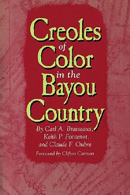 Buy Creoles of Color in the Bayou Country (English, Carl a. Brasseaux | Claude F. Oubre | Keith P. Fontenot) — BookShops.in
