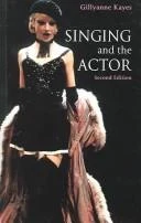 Buy Singing and the Actor (English, Gillyanne Kayes) — BookShops.in