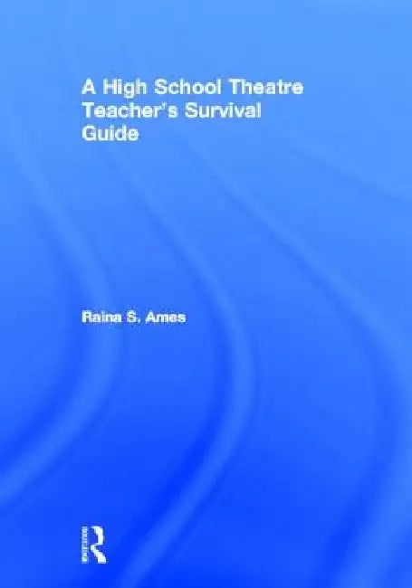 Buy The High School Theatre Teacher's Survival Guide (English, Raina S. Ames) — BookShops.in