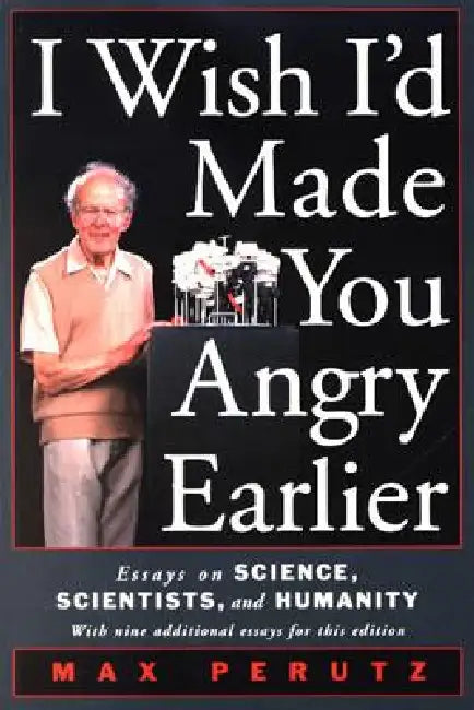 Buy I Wish I'd Made You Angry Earlier (English, Max F. Perutz) — BookShops.in