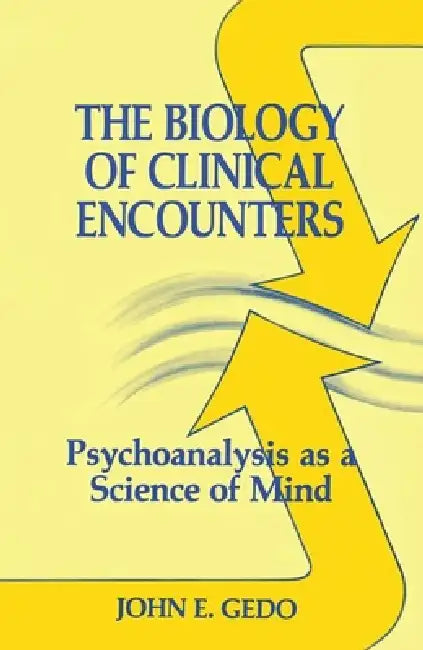Buy The Biology of Clinical Encounters (English, John E. Gedo) — BookShops.in