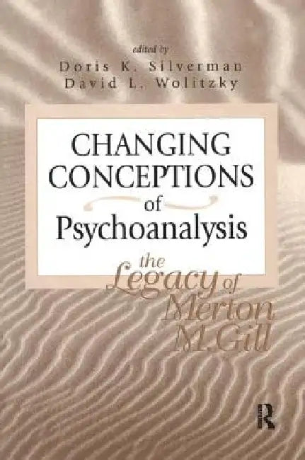 Changing Conceptions of Psychoanalysis: The Legacy of Merton M. Gill view 5