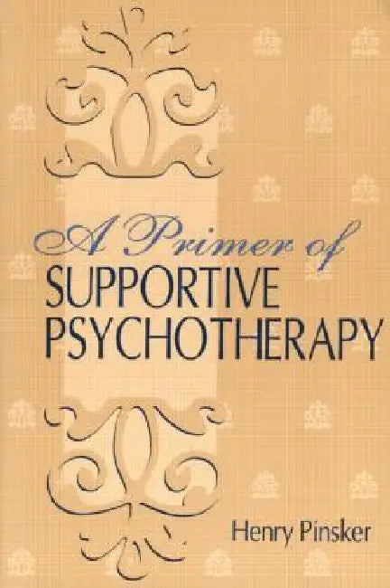 Buy A Primer of Supportive Psychotherapy (English, Henry Pinsker) — BookShops.in