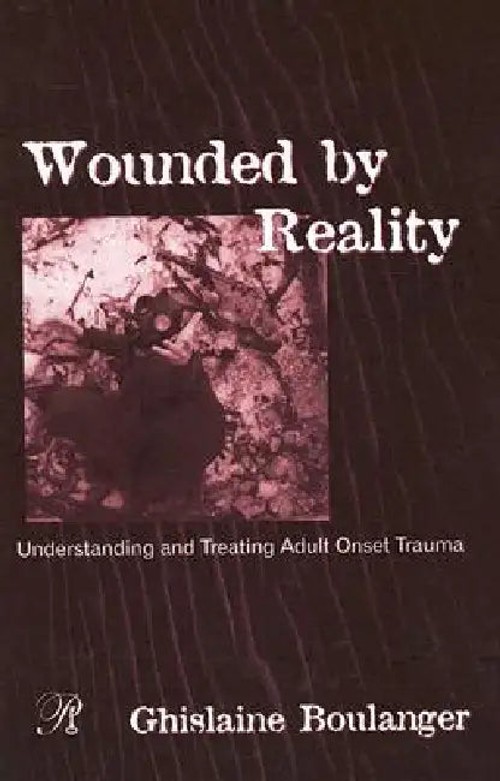 Wounded by Reality by Ghislaine Boulanger – Routledge Trauma Book view 5