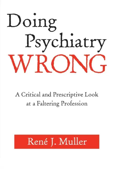 Doing Psychiatry Wrong: A Critical and Prescriptive Look at a Faltering Profession view 2