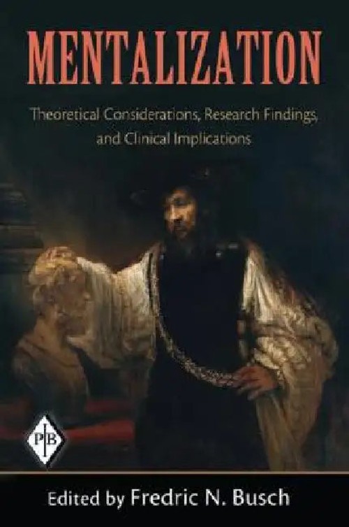 Mentalization: Theoretical Considerations, Research Findings, and Clinical Implications – Fredric N. Busch view 2