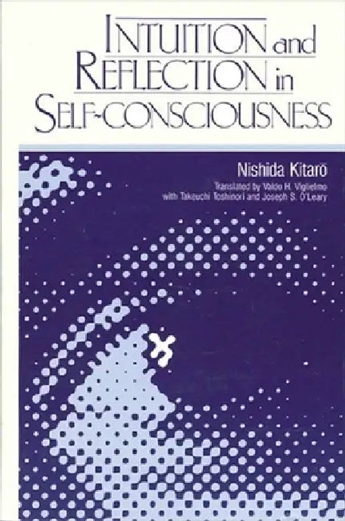 Intuition and Reflection in Self-Consciousness – Kitaro Nishida view 2