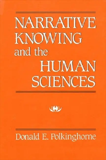 Buy Narrative Knowing and the Human Sciences | by Donald E. Polkinghorne | State University of New York Press | by Donald E. Polkinghorne | State University of New York Press | by Donald E. Polkinghorne | State University of New York Press | by Donald E. Polkinghorne | State University of New York Press | by Donald E. Polkinghorne | State University of New York Press | by Donald E. Polkinghorne | State University of New York Press | by Donald E. Polkinghorne | State University of New York Press | by — BookShops.in
