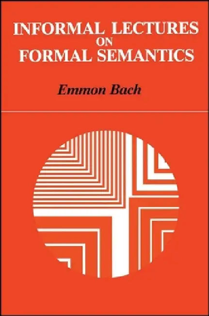 Buy Informal Lectures on Formal Semantics by Emmon Bach | SUNY Press | Hardcover | Linguistics Book — BookShops.in