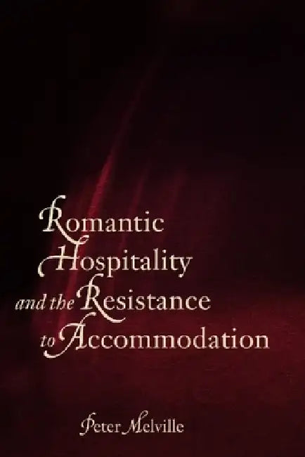 Buy Romantic Hospitality and the Resistance to Accommodation (English, Peter Melville) โ BookShops.in