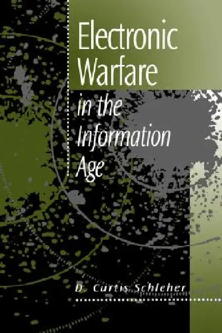 Buy Electronic Warfare in the Information Age (English, D. Curtis Schleher) — BookShops.in