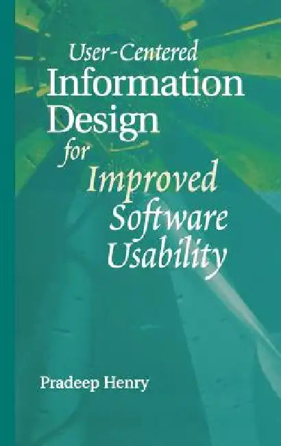 User-centered Information Design for Improved Software Usability (Computing Library) view 2