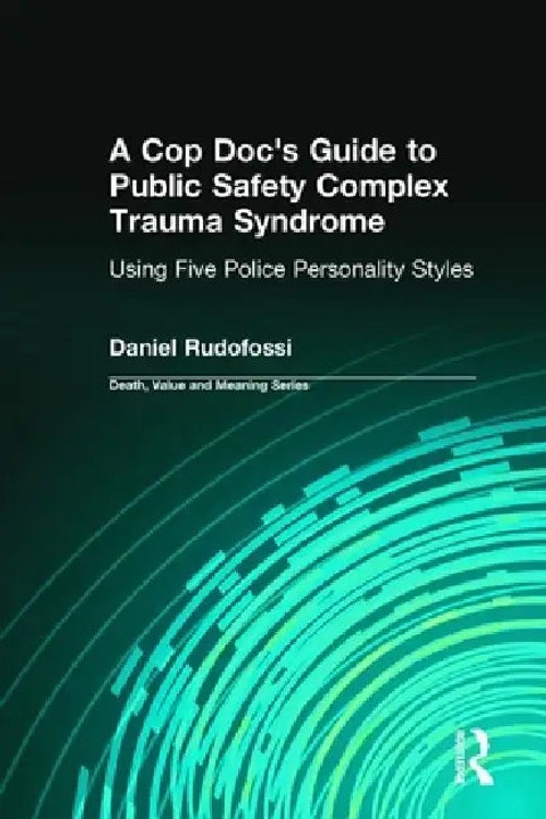 A Cop Doc's Guide to Public Safety Complex Trauma Syndrome by Daniel Rudofossi – Routledge view 2