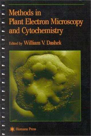 Buy Methods in Plant Electron Microscopy and Cytochemistry (English, William V. Dashek) — BookShops.in