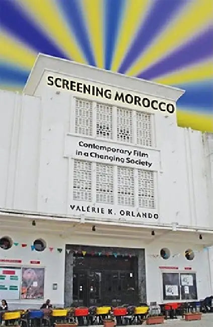Screening Morocco: Contemporary Film in a Changing Society: 89 (Research in International Studies, Africa Series) view 4