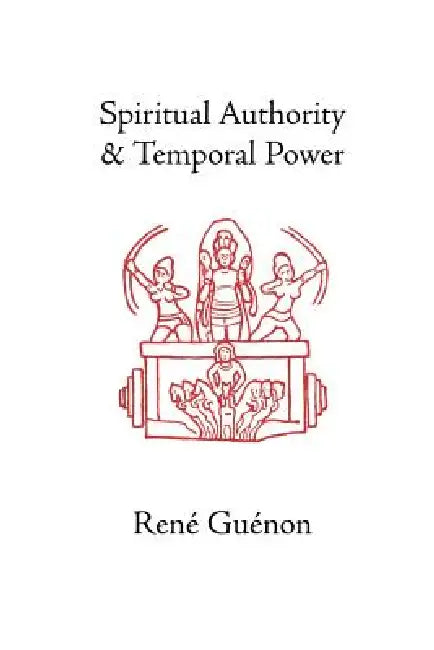 Buy Spiritual Authority and Temporal Power (English, René Guénon | James Richard Wetmore | James Richard Wetmore) — BookShops.in