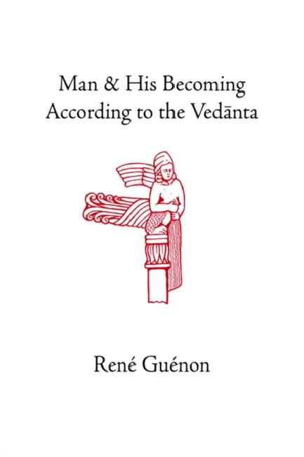 Buy Man and His Becoming According to the Vedanta (English, René Guénon | James Richard Wetmore | James Richard Wetmore) — BookShops.in