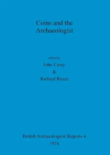 Buy Coins and the Archaeologist (English, John Casey | Richard Reece) — BookShops.in