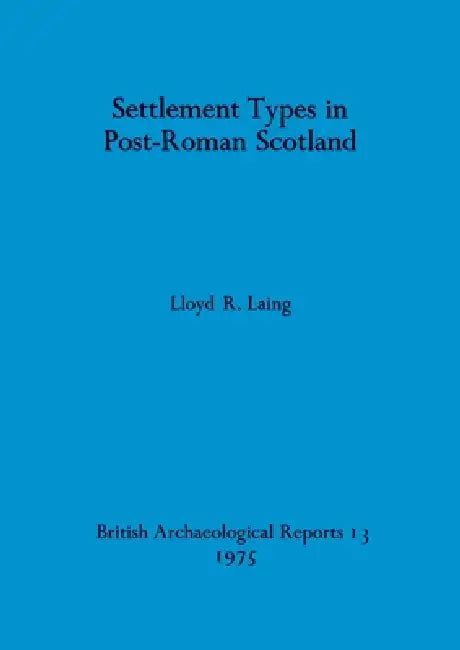 Buy Settlement Types in Post-Roman Scotland (English, Lloyd R. Laing) — BookShops.in